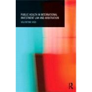Public Health in International Investment Law and Arbitration by Vadi; Valentina, 9780415507493