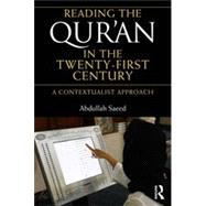 Reading the Qur'an in the Twenty-First Century: A Contextualist Approach by Saeed; Abdullah, 9780415677493