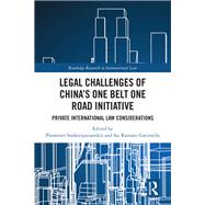 Legal Challenges of China's One Belt One Road Initiative by Poomintr Sooksripaisarnkit and Sai Ramani Garimella, 9781003497493