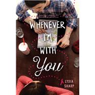 Whenever I'm With You by Sharp, Lydia, 9781338047493