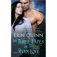 The Three Fates of Ryan Love by Quinn, Erin, 9781476727493