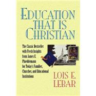 Education That Is Chritian by LeBar, Lois E.; Plueddemann, James E., 9781564767493