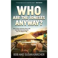 Who Are the Joneses Anyway? by Karcher, Bob; Karcher, Susan, 9781630477493