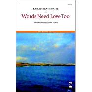 Words Need Love Too by Brathwaite, Kamau, 9781876857493