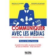 Communiquer avec les mdias by Pascal Le Guern; Philippe Lecaplain, 9782840017493