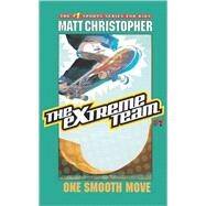 The Extreme Team: One Smooth Move by Christopher, Matt, 9780316737494