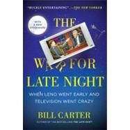 The War for Late Night When Leno Went Early and Television Went Crazy by Carter, Bill, 9780452297494