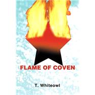 Flame of Coven by Whiteowl, T., 9780595307494