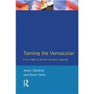 Taming the Vernacular: From dialect to written standard language by Cheshire,Jenny, 9781138437494