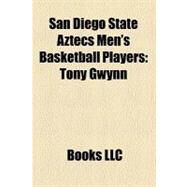 San Diego State Aztecs Men's Basketball Players : Tony Gwynn, Art Linkletter, Lorrenzo Wade, Ephraim Salaam, Michael Cage, Marcus Slaughter by , 9781156327494