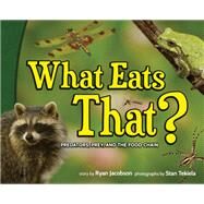 What Eats That? by Jacobson, Ryan; Tekiela, Stan, 9781591937494