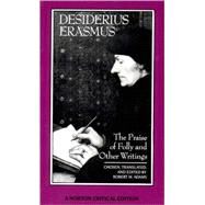 The Praise of Folly and Other Writings by Erasmus, Desiderius; Adams, Robert M., 9780393957495