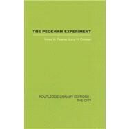 The Peckham Experiment: A study of the living structure of society by Pearse,Innes H., 9780415417495