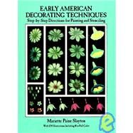 Early American Decorating Techniques Step-by-Step Directions for Painting and Stenciling by Slayton, Mariette Paine, 9780486257495