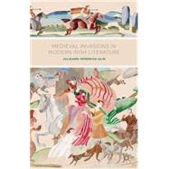 Medieval Invasions in Modern Irish Literature by Ulin, Julieann Veronica, 9781137297495