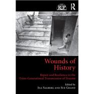 Wounds of History: Repair and Resilience in the Trans-Generational Transmission of Trauma by Salberg; Jill, 9781138807495