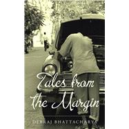 Tales from the Margin by Bhattacharya, Debraj, 9781482887495