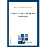 Le Federalisme Multinational by Seymour, Michel; Laforest, Guy, 9789052017495