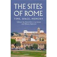 The Sites of Rome Time, Space, Memory by Larmour, David H. J.; Spencer, Diana, 9780199217496