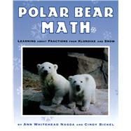 Polar Bear Math Learning About Fractions from Klondike and Snow by Nagda, Ann Whitehead; Bickel, Cindy, 9780312377496