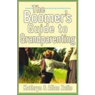 A Boomer's Guide to Grandparenting by Zullo, Allan; Zullo , Kathryn, 9780740747496
