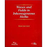 Waves and Fields in Inhomogenous Media by Chew, Weng Cho, 9780780347496
