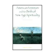 American Feminism and the Birth of New Age Spirituality Searching for the Higher Self, 1875-1915 by Tumber, Catherine, 9780847697496