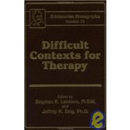 Difficult Contexts For Therapy Ericksonian Monographs No.: Ericksonian Monographs  10 by Lankton,Stephen R., 9780876307496