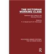 The Victorian Working Class: Selections from Letters to the Morning Chronicle by Razzell; P. E., 9781138657496