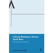 Cultural Blending In Korean Death Rites New Interpretive Approaches by Park, Chang-Won, 9781441117496