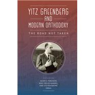 Yitz Greenberg and Modern Orthodoxy by Ferziger, Adam; Freud-Kandel, Miri; Bayme, Steven, 9781618117496