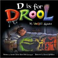 D is for Drool My Monster Alphabet by Noll, Amanda; Greenspan, Shari Dash; McWilliam, Howard, 9781947277496