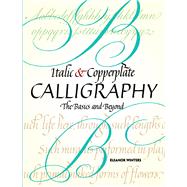 Italic and Copperplate Calligraphy The Basics and Beyond by Winters, Eleanor, 9780486477497