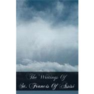 The Writings of St. Francis of Assisi by Francis, of Assisi, Saint, 9781461147497