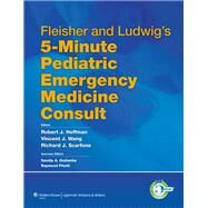 Fleisher and Ludwig's 5-Minute Pediatric Emergency Medicine Consult by Hoffman, Robert J.; Wang, Vincent J.; Scarfone, Richard J.; Godambe, Sandip A.; Pitetti, Raymond, 9781605477497