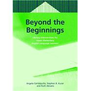 Beyond the Beginnings Literacy Interventions for Upper Elementary English Language Learners by Carrasquillo, Angela L.; Kucer, Stephen; Abrams, Ruth, 9781853597497