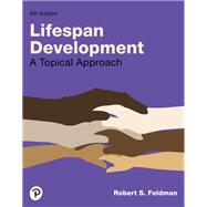 Lifespan Development: A Topical Approach [Rental Edition] by Feldman, Robert S., 9780137987498