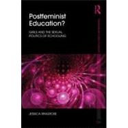 Postfeminist Education?: Girls and the Sexual Politics of Schooling by Ringrose; Jessica, 9780415557498