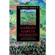 The Cambridge Companion to Gabriel García Márquez by Edited by Philip Swanson, 9780521867498