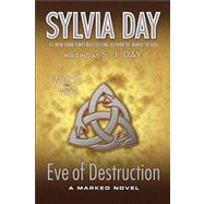 Eve of Destruction A Marked Novel by Day, S. J.; Day, Sylvia, 9780765337498