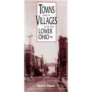 Towns and Villages of the Lower Ohio by Darrel E. Bigham, 9780813157498