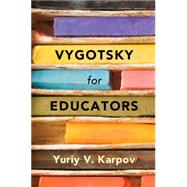 Vygotsky for Educators by Karpov, Yuriy V., 9781107637498