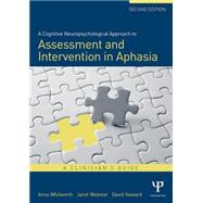 A Cognitive Neuropsychological Approach to Assessment and Intervention in Aphasia: A clinician's guide by Whitworth,Anne, 9781138877498