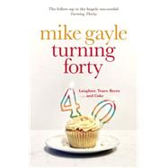 Turning Forty by Gayle, Mike, 9781444787498