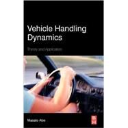 Vehicle Handling Dynamics: Theory and Application by Abe, M.; Manning, W., 9781856177498