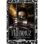 Feihwauz : R�veill� des Brumes - Tome I by Lucie Gluck, 9782386277498