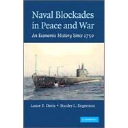 Naval Blockades in Peace and War: An Economic History since 1750 by Lance E. Davis , Stanley L. Engerman, 9780521857499