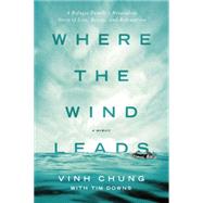Where the Wind Leads by Chung, Vinh; Downs, Tim (CON), 9780718037499
