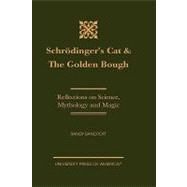 Schrdinger's Cat & The Golden Bough Reflections on Science, Mythology and Magic by Bancroft, Randy, 9780761817499
