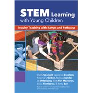 Stem Learning With Young Children by Counsell, Shelly; Escalada, Lawrence; Geiken, Rosemary; Sander, Melissa; Uhlenberg, Jill, 9780807757499